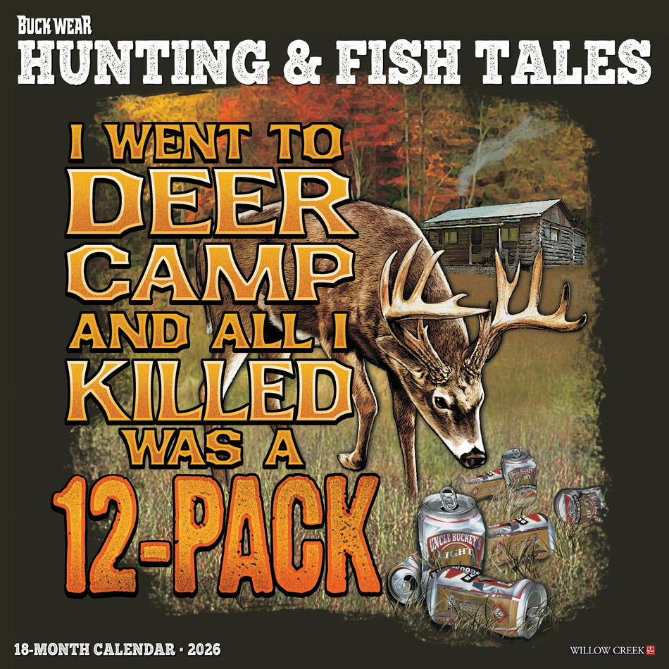 Willow Creek: Buck Wear Hunting & Fish Tales: 2026 12 x 12 Wall Calendar
