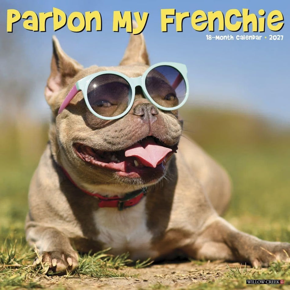 Pardon My Frenchie - 2027 Wall Calendar | Willow Creek Press